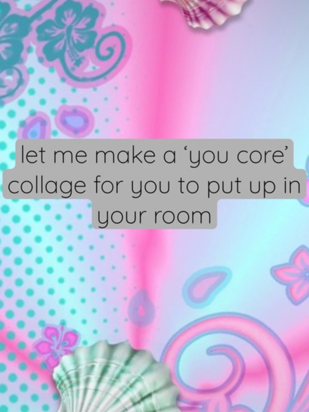 Custom ‘you core’ collage made by me